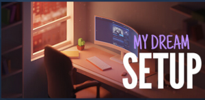 (Next Fest 2023) My Dream Setup