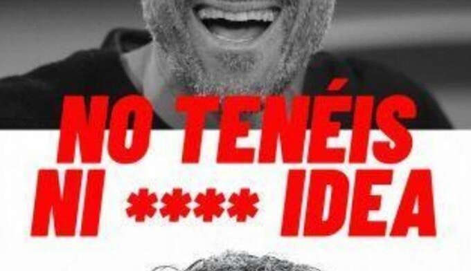 He visto: «No tenéis ni p**a idea»